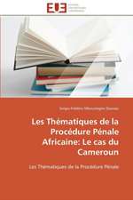 Les Thematiques de La Procedure Penale Africaine