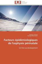 Facteurs Epidemiologiques de L'Asphyxie Perinatale: Une Unite Ethnique Et Un Patrimoine Agonisant