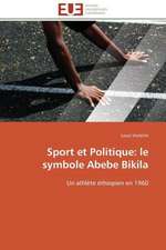 Sport Et Politique: Le Symbole Abebe Bikila