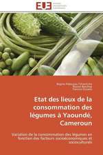 Etat Des Lieux de La Consommation Des Legumes a Yaounde, Cameroun