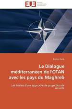 Le Dialogue Mediterraneen de L'Otan Avec Les Pays Du Maghreb: Analyse Des Actions Du Cilss Au Burkina Faso