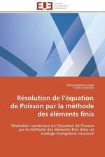 Resolution de L Equation de Poisson Par La Methode Des Elements Finis: Analyse Des Actions Du Cilss Au Burkina Faso