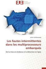 Les Fautes Intermittentes Dans Les Multiprocesseurs Embarques: Apports D'Une Analyse Multidisciplinaire