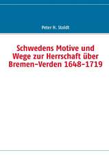 Schwedens Motive und Wege zur Herrschaft über Bremen-Verden 1648-1719