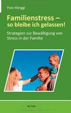 Familienstress - so bleibe ich gelassen!