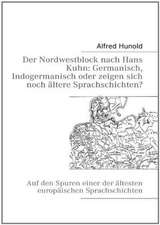 Der Nordwestblock nach Hans Kuhn: Germanisch, Indogermanisch oder zeigen sich noch ältere Sprachschichten?