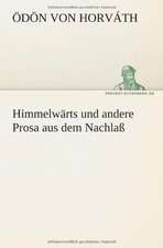 Himmelwarts Und Andere Prosa Aus Dem Nachlass