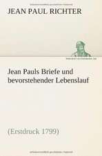 Jean Pauls Briefe Und Bevorstehender Lebenslauf: Philaletis)