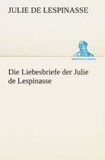 Die Liebesbriefe Der Julie de Lespinasse: Philaletis)