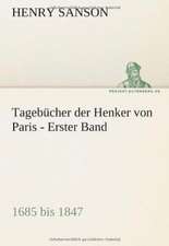 Tagebucher Der Henker Von Paris - Erster Band: Im Schatten Napoleons