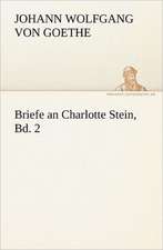 Briefe an Charlotte Stein, Bd. 2