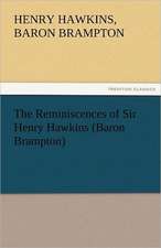 The Reminiscences of Sir Henry Hawkins (Baron Brampton)