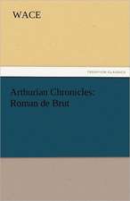 Arthurian Chronicles: Roman de Brut