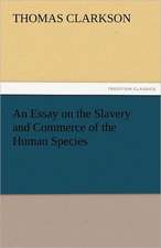 An Essay on the Slavery and Commerce of the Human Species