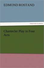 Chantecler Play in Four Acts