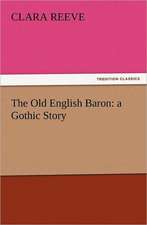 The Old English Baron: A Gothic Story