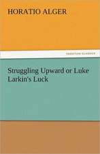 Struggling Upward or Luke Larkin's Luck