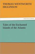 Tales of the Enchanted Islands of the Atlantic