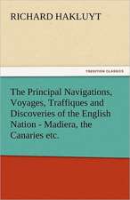 The Principal Navigations, Voyages, Traffiques and Discoveries of the English Nation - Madiera, the Canaries Etc.: The Story of a Young Girl's Life