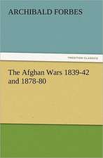 The Afghan Wars 1839-42 and 1878-80