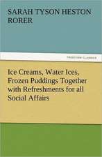 Ice Creams, Water Ices, Frozen Puddings Together with Refreshments for All Social Affairs: Comrades, Facing Death, Pariah, Easter