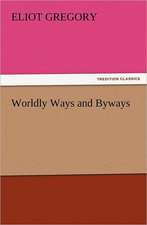 Worldly Ways and Byways