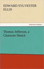 Thomas Jefferson, a Character Sketch