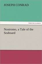 Nostromo, a Tale of the Seaboard