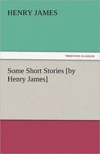 Some Short Stories [By Henry James]: A Book of Raffles' Adventures