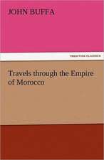 Travels Through the Empire of Morocco: The Way, the Truth, and the Life