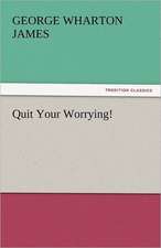 Quit Your Worrying!