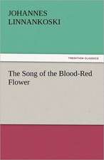 The Song of the Blood-Red Flower