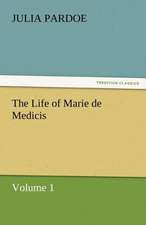 The Life of Marie de Medicis