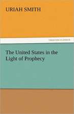 The United States in the Light of Prophecy