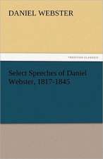 Select Speeches of Daniel Webster, 1817-1845