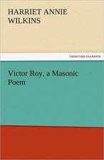 Victor Roy, a Masonic Poem