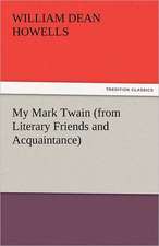 My Mark Twain (from Literary Friends and Acquaintance)