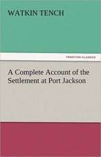 A Complete Account of the Settlement at Port Jackson