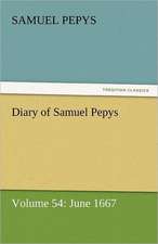 Diary of Samuel Pepys - Volume 54: June 1667