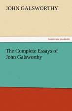 The Complete Essays of John Galsworthy