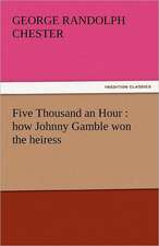 Five Thousand an Hour: How Johnny Gamble Won the Heiress