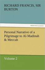 Personal Narrative of a Pilgrimage to Al-Madinah & Meccah - Volume 2