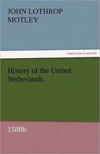 History of the United Netherlands, 1588b