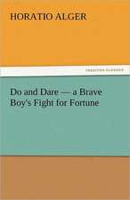 Do and Dare - A Brave Boy's Fight for Fortune: A Romance of Ancient Egypt - Complete