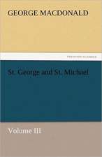 St. George and St. Michael Volume III