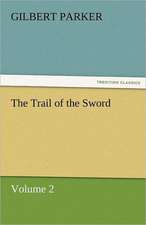 The Trail of the Sword, Volume 2