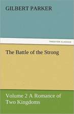 The Battle of the Strong - Volume 2 a Romance of Two Kingdoms: A Brief Historical Sketch of England