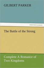 The Battle of the Strong - Complete a Romance of Two Kingdoms: A Brief Historical Sketch of England