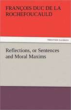 Reflections, or Sentences and Moral Maxims