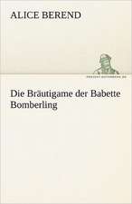 Die Brautigame Der Babette Bomberling: Chiefly Papers on the Imagination, and on Shakespeare